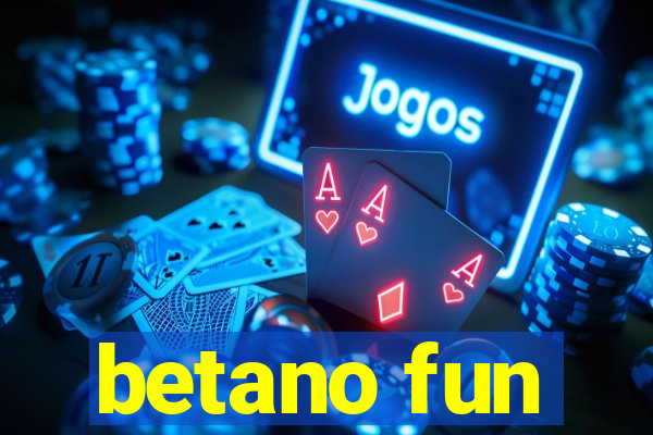 betano fun